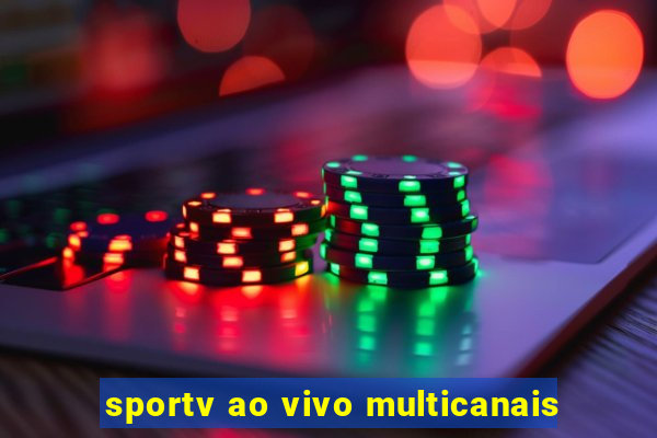 sportv ao vivo multicanais